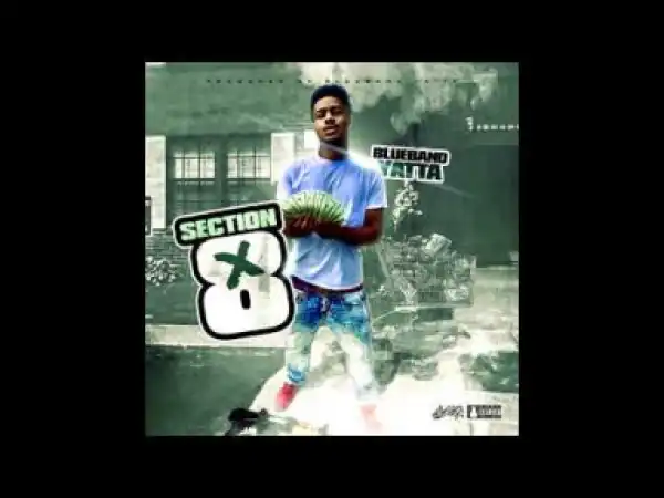 Video: BlueBand Yatta - Section 8 [Mississippi Unsigned Artist] [Audio]